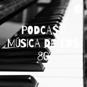 PODCAST MÚSICA DE LOS 80 by jjavos