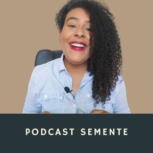 Podcast Semente por Samara Araújo