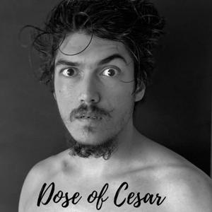 The Dose of Cesar by Cesar Jaquez