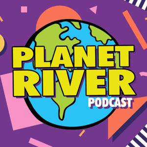 Planet River Podcast