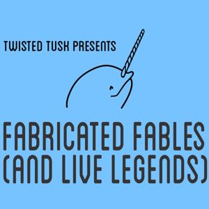 Fabricated Fables (and Live Legends)