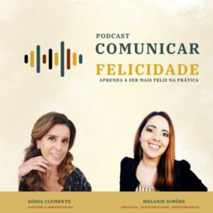 Comunicar Felicidade, com Sónia Clemente e Melanie Simões!