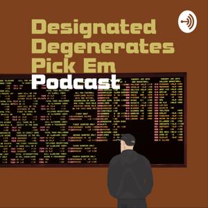 Designated Degenerates Pick Em Podcast