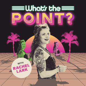 What's The Point? with Rachel Lark