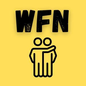 WFN Podcast - We're Friends Now