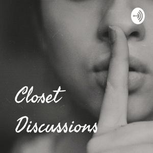 Closet Discussions