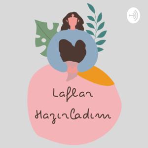 Laflar Hazırladım: the Podcast