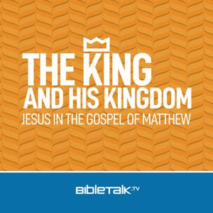 The King and His Kingdom — Bible Study with Mike Mazzalongo