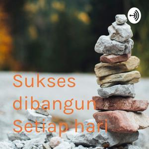 Sukses dibangun Setiap hari