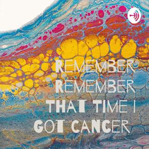 Remember Remember That Time I Got Cancer