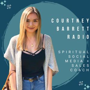 Courtney Barrett Radio | Spiritual Social Media + Sales