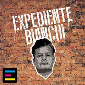 Expediente Bianchi by Emisor Podcasting