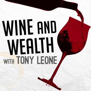 Wine and Wealth with Tony Leone