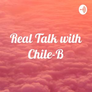 Real Talk with Chile-B