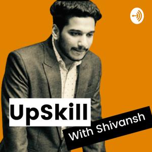 Upskill with Shivansh | Guide to Unlock Career Opportunities