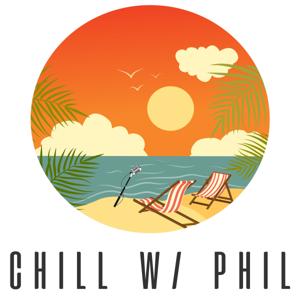 Chill w/ Phil