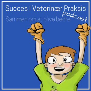 Succes I Veterinær Praksis Podcast - Sammen om at blive bedre by Succes I Veterinær Praksis v/ dyrlæge Søren Drimer Pejstrup