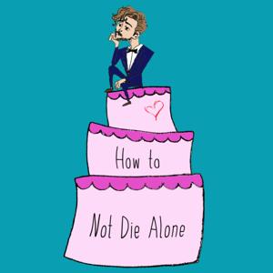 How to Not Die Alone