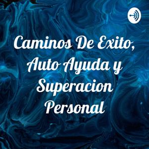 Camínos De Éxito, Auto Ayuda y Superación Personal by Redencion Financiera