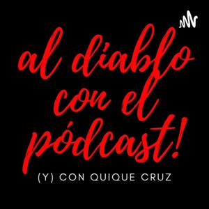 al diablo con el pódcast!