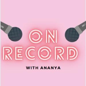 On Record with Ananya