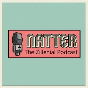 Natter: The Zillenial Podcast