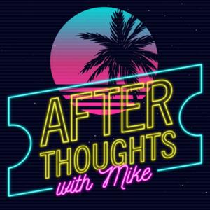 After Thoughts with Mike