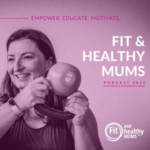 Fit and Healthy Mums's podcast