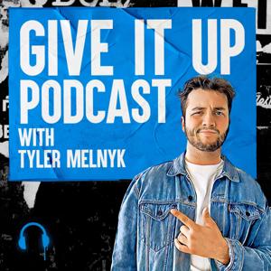 Give It Up Podcast: With Tyler Melnyk