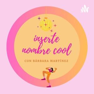 Inserte nombre cool con Bárbara Martínez