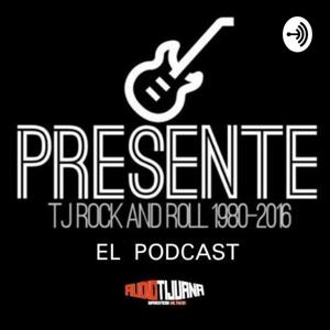 PRESENTE: TIJUANA ROCK AND ROLL 1980-2016