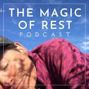 The Magic of Rest Podcast