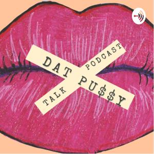 DAT PU$$Y TALK PODCAST