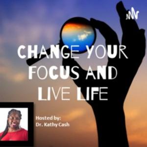 Change Your Focus and Live Life