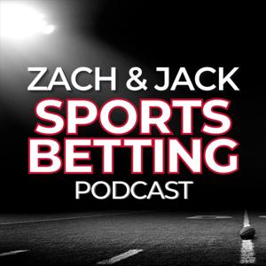 Zach & Jack Sports Betting Podcast