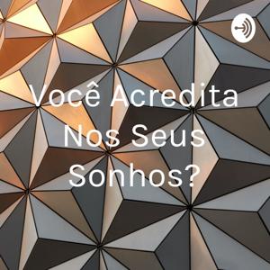 Você Acredita Nos Seus Sonhos?