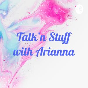 Talk’n Stuff with Arianna