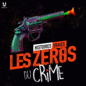 Les Zéros du Crime • Histoires vraies