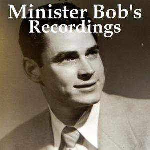 Minister Bob's Recordings