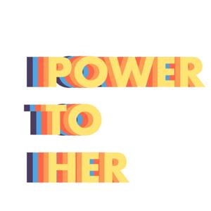 POWER TO HER