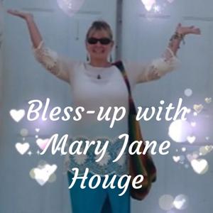 Bless-up with Mary Jane Houge