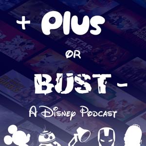 Plus or Bust - A Disney Podcast