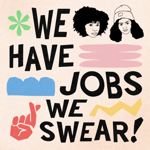 We Have Jobs We Swear