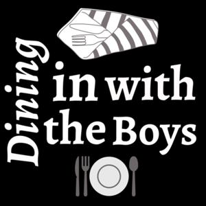 Dining in with the Boys