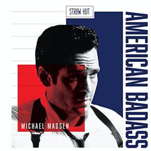 Michael Madsen: American Badass by Straw Hut Media