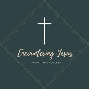 Encountering Jesus with Tim & Colleen