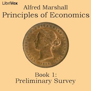 Principles of Economics, Book 1: Preliminary Survey by  Alfred Marshall (1842 - 1924)