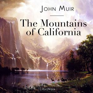 Mountains of California, The by John Muir (1838 - 1914)