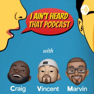 I Ain’t Heard That Podcast