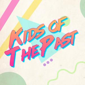 Kids of the Past Podcast